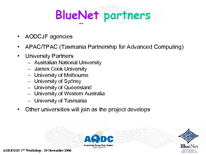 Blue. Net partners • AODCJF agencies • APAC/TPAC (Tasmania Partnership for Advanced Computing) •