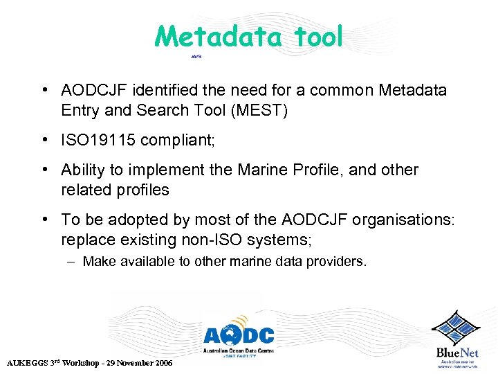 Metadata tool • AODCJF identified the need for a common Metadata Entry and Search
