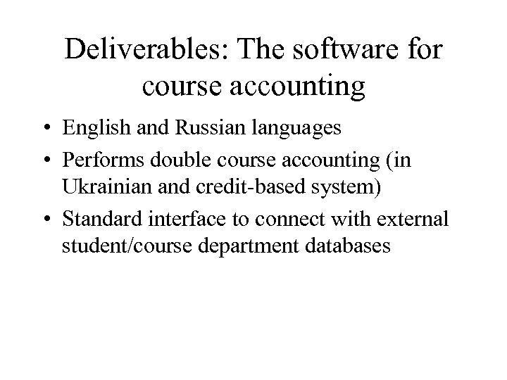 Deliverables: The software for course accounting • English and Russian languages • Performs double