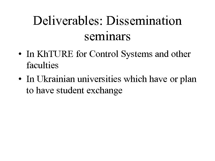 Deliverables: Dissemination seminars • In Kh. TURE for Control Systems and other faculties •