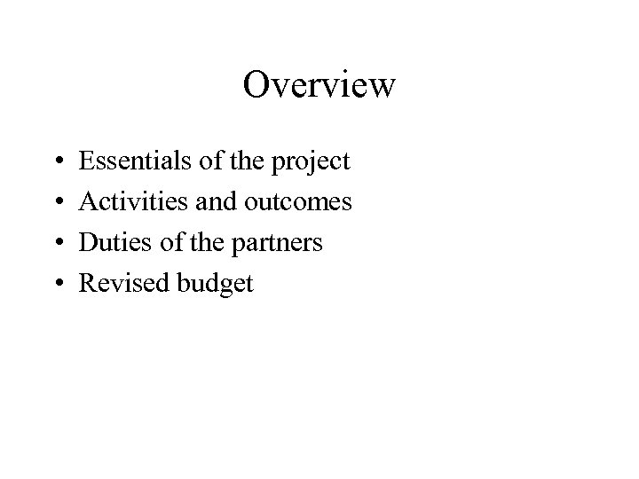 Overview • • Essentials of the project Activities and outcomes Duties of the partners