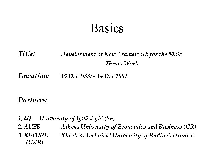 Basics Title: Development of New Framework for the M. Sc. Thesis Work Duration: 15