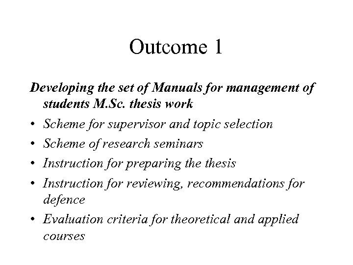 Outcome 1 Developing the set of Manuals for management of students M. Sc. thesis