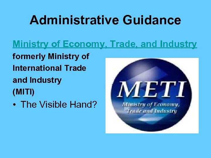 Administrative Guidance Ministry of Economy, Trade, and Industry formerly Ministry of International Trade and