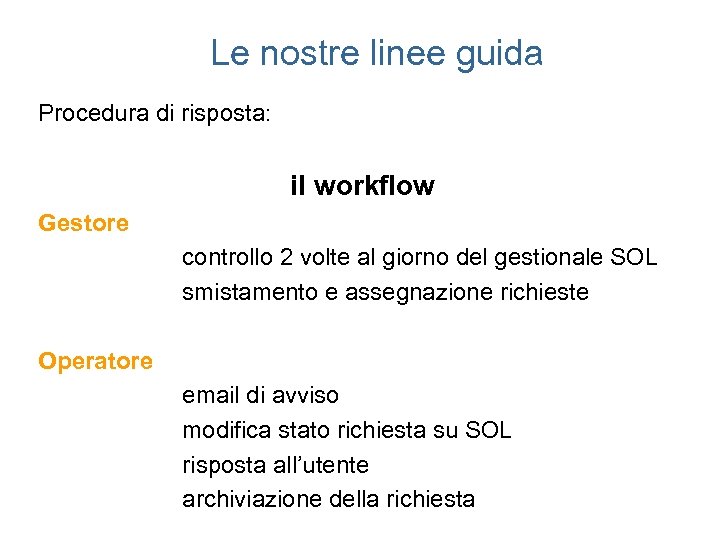 Le nostre linee guida Procedura di risposta: il workflow Gestore controllo 2 volte al