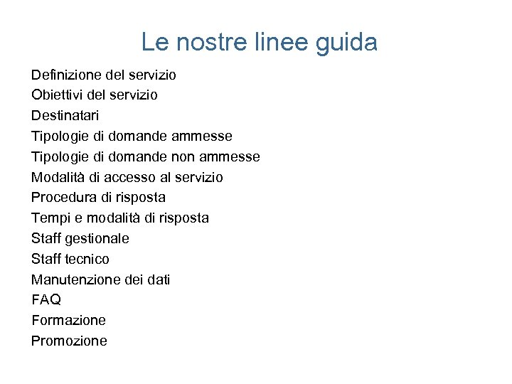 Le nostre linee guida Definizione del servizio Obiettivi del servizio Destinatari Tipologie di domande
