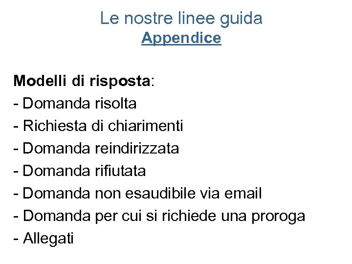 Le nostre linee guida Appendice Modelli di risposta: - Domanda risolta - Richiesta di