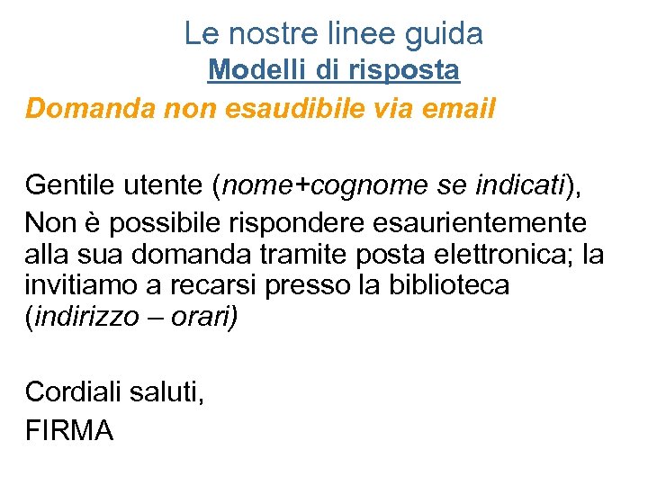 Le nostre linee guida Modelli di risposta Domanda non esaudibile via email Gentile utente