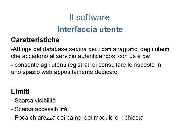 Il software Interfaccia utente Caratteristiche -Attinge dal database sebina per i dati anagrafici degli