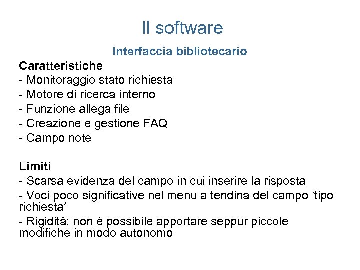 Il software Interfaccia bibliotecario Caratteristiche - Monitoraggio stato richiesta - Motore di ricerca interno