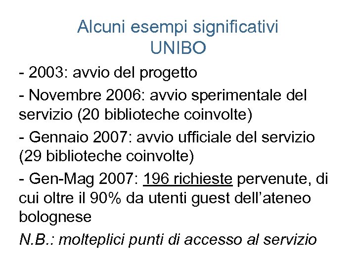 Alcuni esempi significativi UNIBO - 2003: avvio del progetto - Novembre 2006: avvio sperimentale