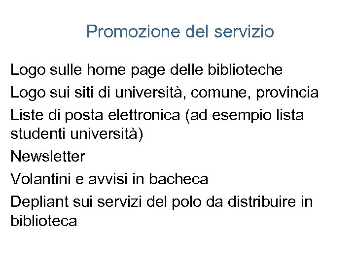 Promozione del servizio Logo sulle home page delle biblioteche Logo sui siti di università,