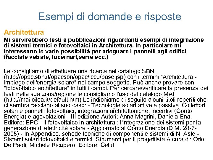 Esempi di domande e risposte Architettura Mi servirebbero testi e pubblicazioni riguardanti esempi di