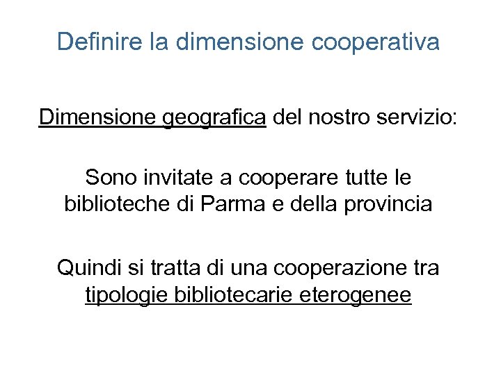 Definire la dimensione cooperativa Dimensione geografica del nostro servizio: Sono invitate a cooperare tutte