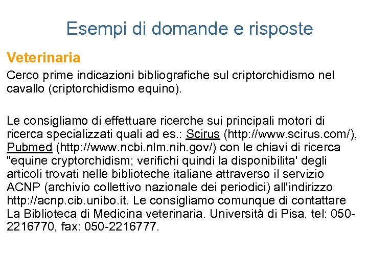 Esempi di domande e risposte Veterinaria Cerco prime indicazioni bibliografiche sul criptorchidismo nel cavallo