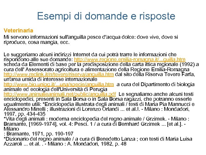 Esempi di domande e risposte Veterinaria Mi servono informazioni sull'anguilla pesce d'acqua dolce: dove