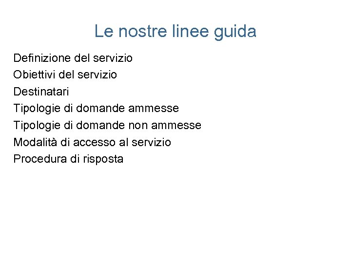 Le nostre linee guida Definizione del servizio Obiettivi del servizio Destinatari Tipologie di domande
