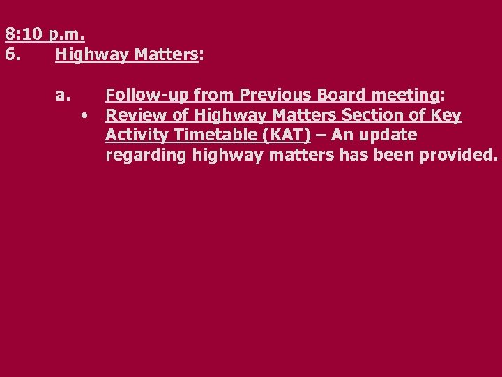 8: 10 p. m. 6. Highway Matters: a. • Follow-up from Previous Board meeting: