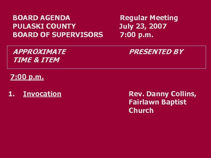 BOARD AGENDA Regular Meeting PULASKI COUNTY July 23, 2007 BOARD OF SUPERVISORS 7: 00