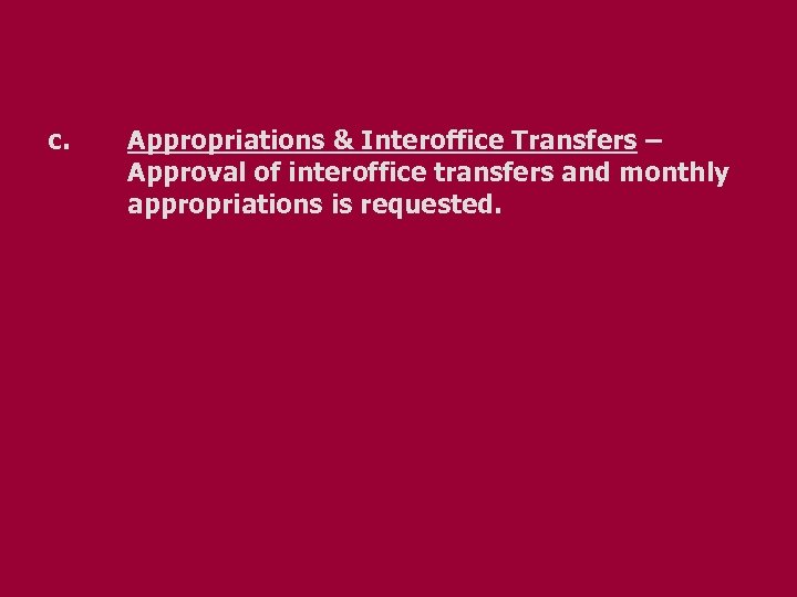 c. Appropriations & Interoffice Transfers – Approval of interoffice transfers and monthly appropriations is