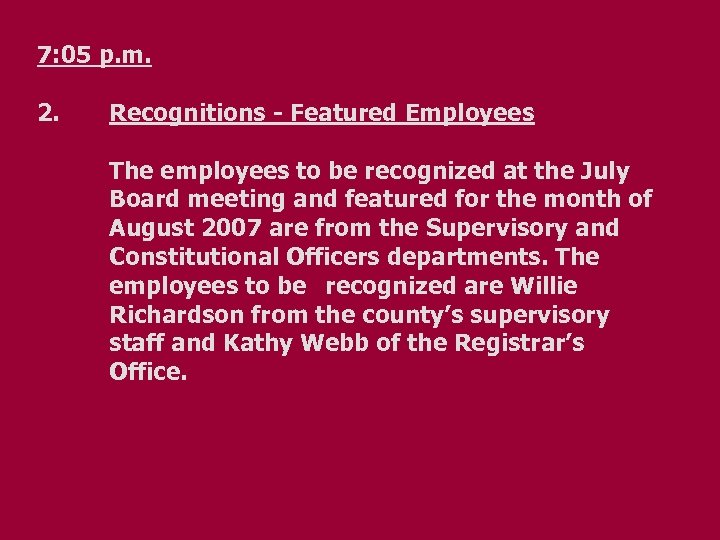 7: 05 p. m. 2. Recognitions - Featured Employees The employees to be recognized