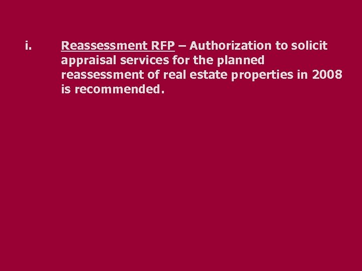 i. Reassessment RFP – Authorization to solicit appraisal services for the planned reassessment of