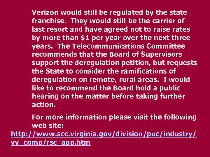 Verizon would still be regulated by the state franchise. They would still be the