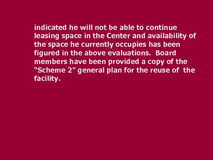 indicated he will not be able to continue leasing space in the Center and