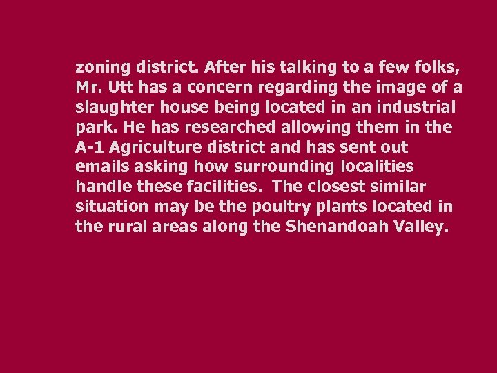 zoning district. After his talking to a few folks, Mr. Utt has a concern