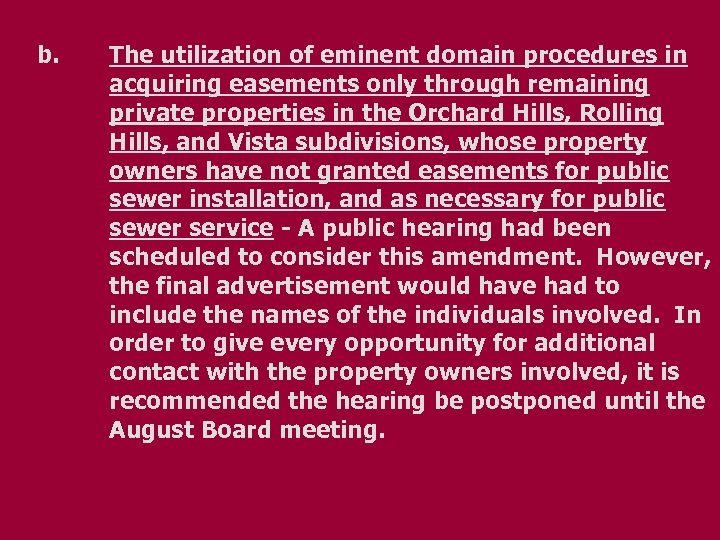 b. The utilization of eminent domain procedures in acquiring easements only through remaining private