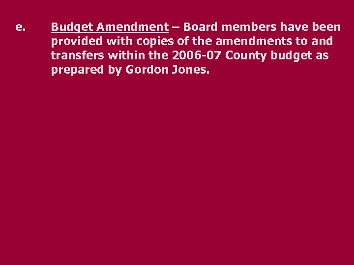 e. Budget Amendment – Board members have been provided with copies of the amendments