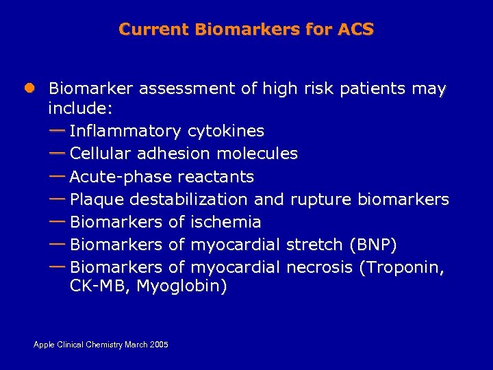 Current Biomarkers for ACS l Biomarker assessment of high risk patients may include: —