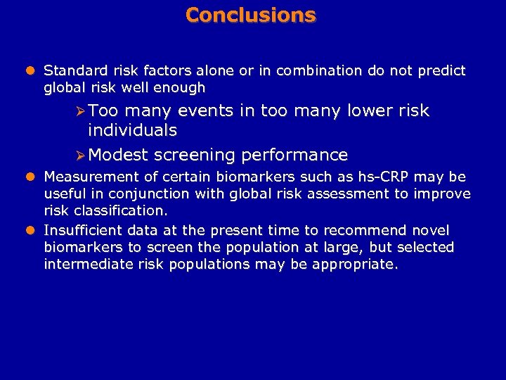 Conclusions l Standard risk factors alone or in combination do not predict global risk