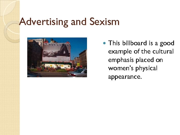 Advertising and Sexism This billboard is a good example of the cultural emphasis placed