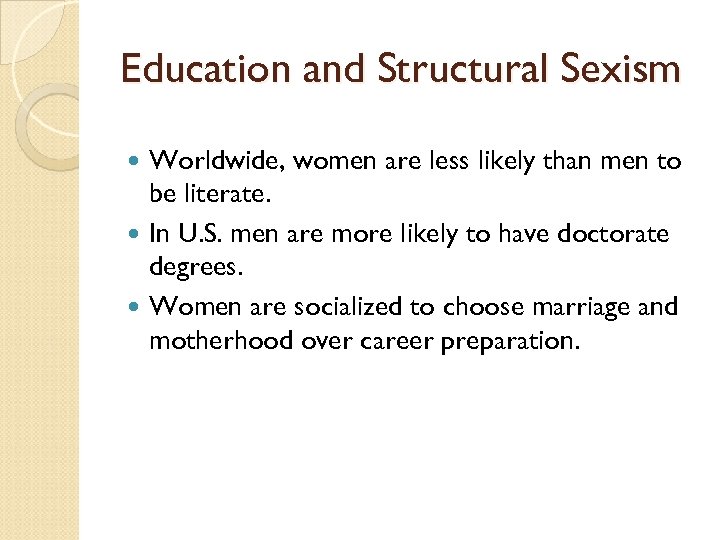 Education and Structural Sexism Worldwide, women are less likely than men to be literate.