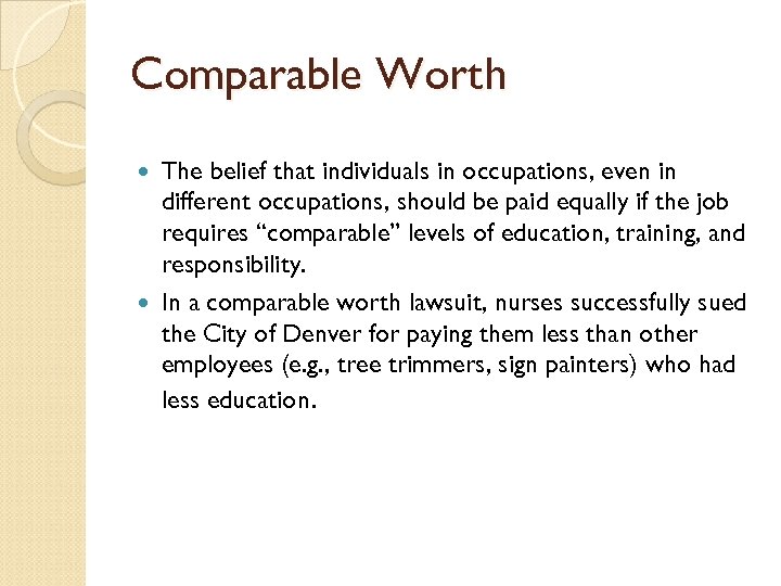 Comparable Worth The belief that individuals in occupations, even in different occupations, should be