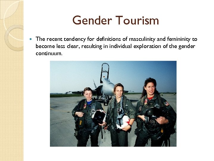 Gender Tourism The recent tendency for definitions of masculinity and femininity to become less