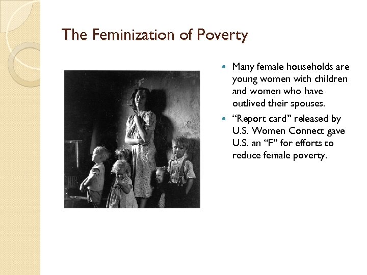 The Feminization of Poverty Many female households are young women with children and women