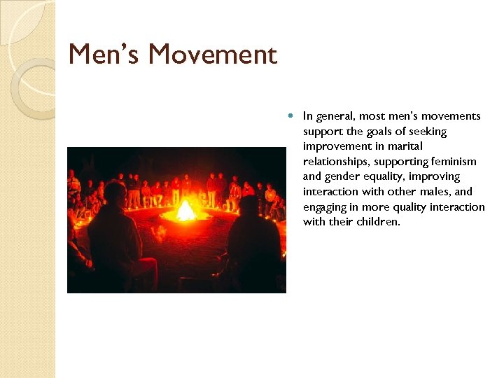 Men’s Movement In general, most men’s movements support the goals of seeking improvement in