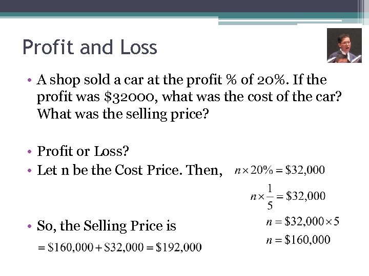 Profit and Loss • A shop sold a car at the profit % of
