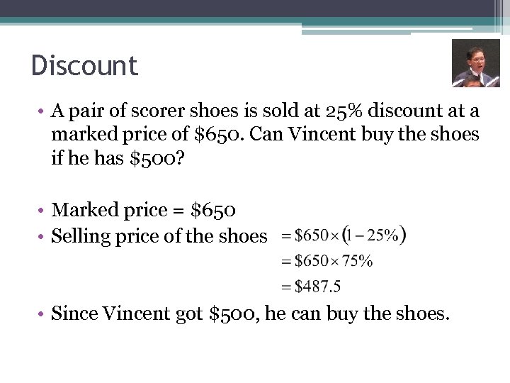 Discount • A pair of scorer shoes is sold at 25% discount at a
