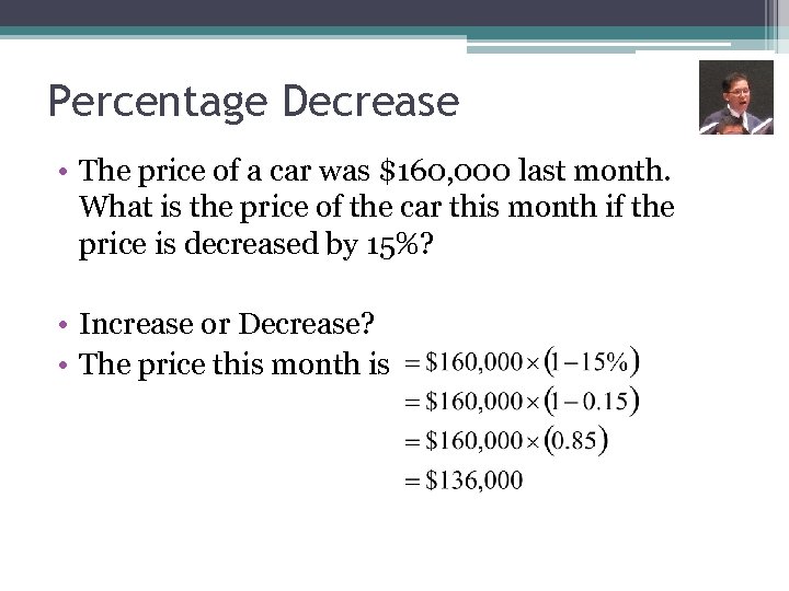 Percentage Decrease • The price of a car was $160, 000 last month. What