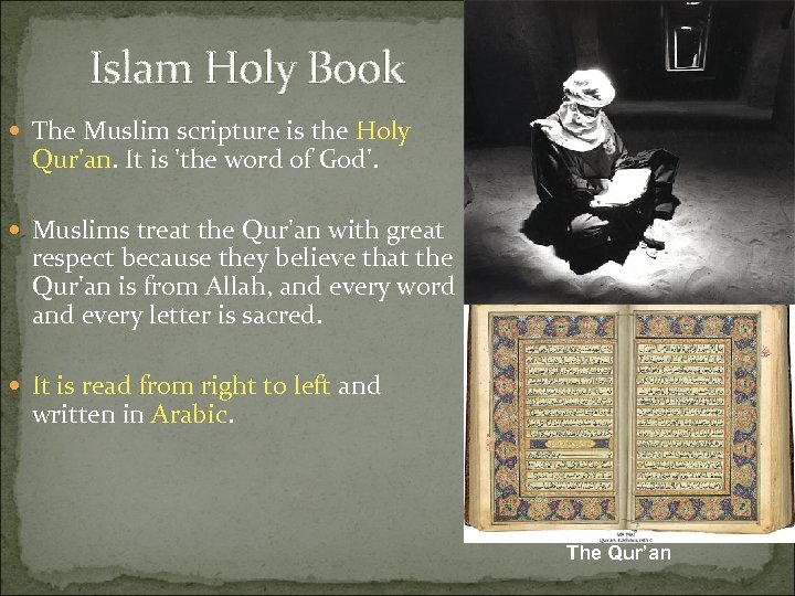Islam Holy Book The Muslim scripture is the Holy Qur'an. It is 'the word