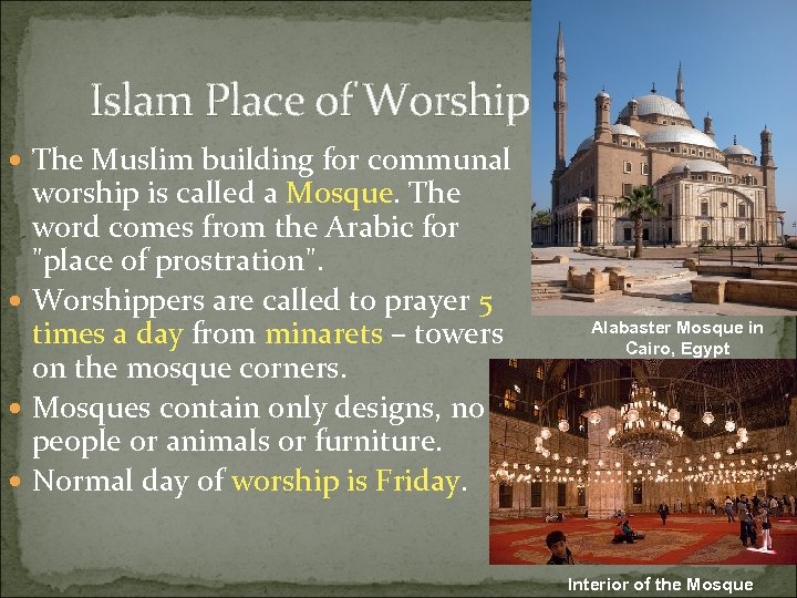 Islam Place of Worship The Muslim building for communal worship is called a Mosque.