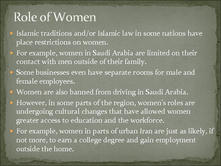 Role of Women Islamic traditions and/or Islamic law in some nations have place restrictions
