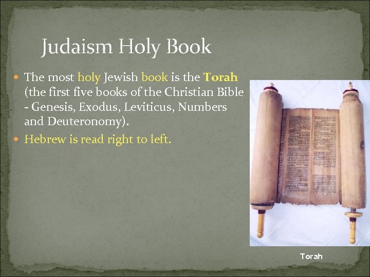 Judaism Holy Book The most holy Jewish book is the Torah (the first five