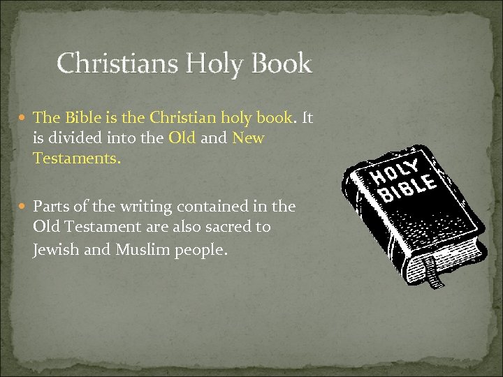 Christians Holy Book The Bible is the Christian holy book. It is divided into