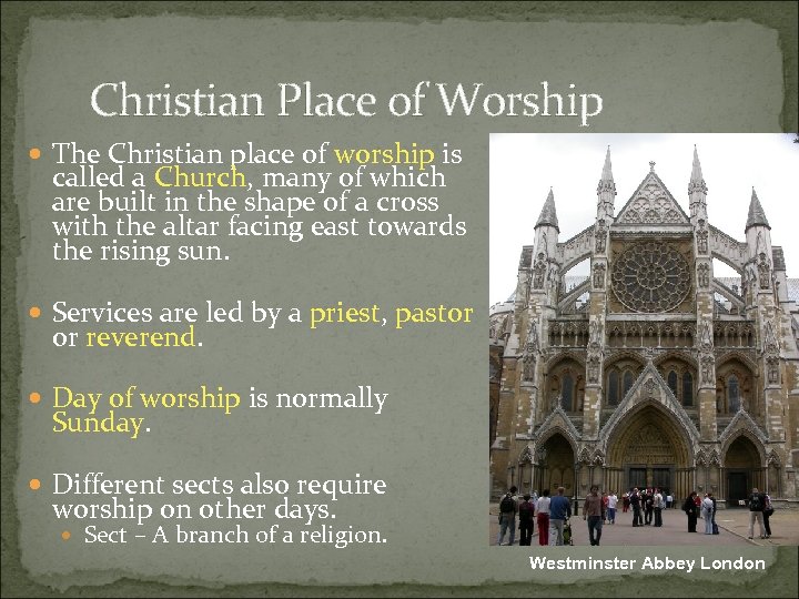 Christian Place of Worship The Christian place of worship is called a Church, many