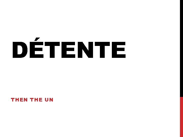 DÉTENTE THEN THE UN 