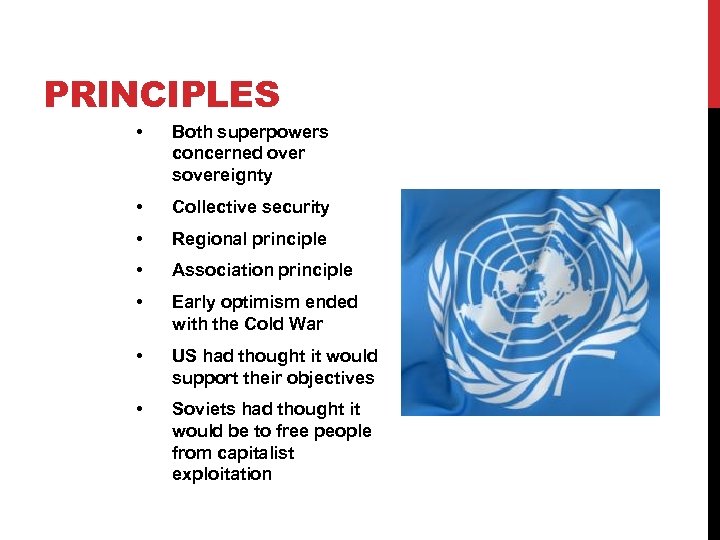 PRINCIPLES • Both superpowers concerned over sovereignty • Collective security • Regional principle •